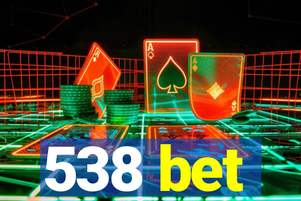 538 bet